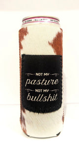 Not My Pasture Not My BS Tall can Koozie w/Pocket